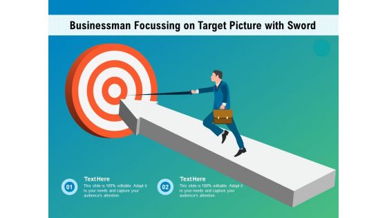 Businessman Focussing On Target Picture With Sword Ppt PowerPoint Presentation Themes