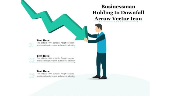 Businessman Holding To Downfall Arrow Vector Icon Ppt PowerPoint Presentation Inspiration Microsoft PDF