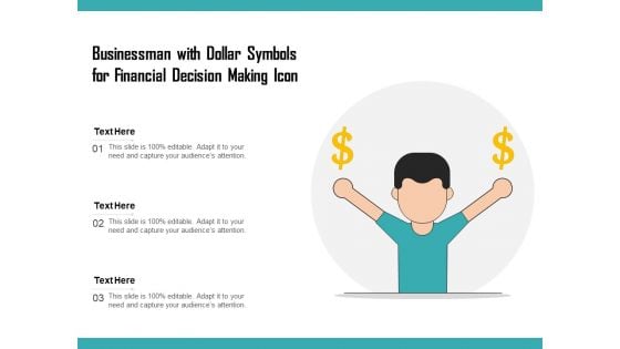 Businessman With Dollar Symbols For Financial Decision Making Icon Ppt PowerPoint Presentation Model Portrait PDF