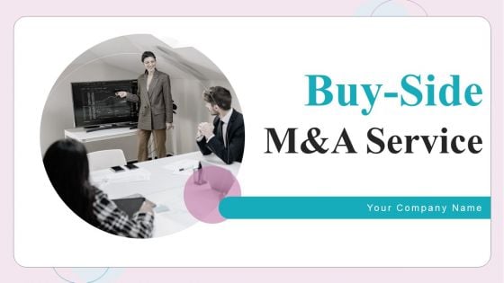 Buy Side M And A Service Ppt PowerPoint Presentation Complete Deck With Slides Buy Side M And A Service Ppt PowerPoint Presentation Complete Deck With Slides