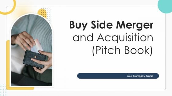 Buy Side Merger And Acquisition Pitch Book Ppt PowerPoint Presentation Complete With Slides