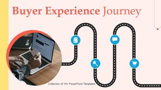 Buyer Experience Journey Ppt PowerPoint Presentation Complete Deck With Slides