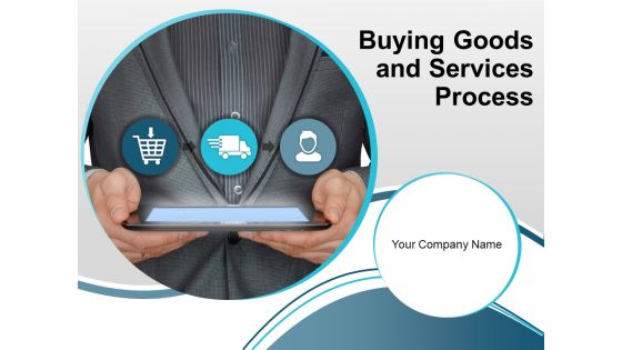 Buying Goods And Services Process Ppt PowerPoint Presentation Complete Deck With Slides