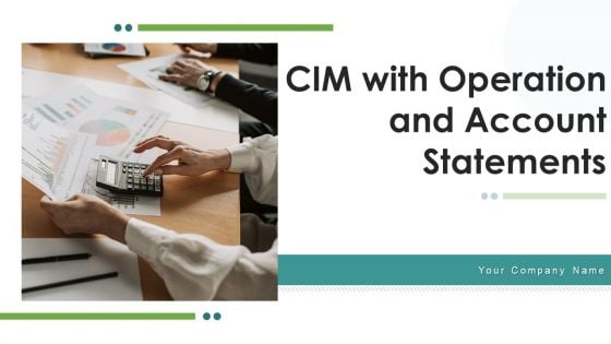 CIM With Operation And Account Statements Ppt PowerPoint Presentation Complete Deck With Slides