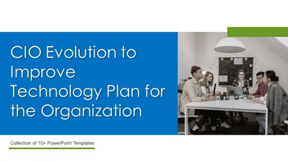 CIO Evolution To Improve Technology Plan For The Organization Ppt PowerPoint Presentation Complete Deck With Slides