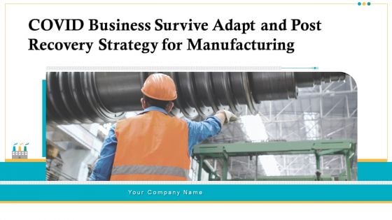 COVID Business Survive Adapt And Post Recovery Strategy For Manufacturing Ppt PowerPoint Presentation Complete Deck