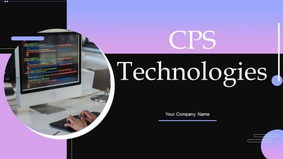 CPS Technologies Ppt PowerPoint Presentation Complete Deck With Slides