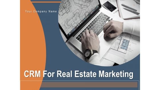 CRM For Real Estate Marketing Ppt PowerPoint Presentation Complete Deck With Slides