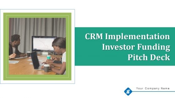 CRM Implementation Investor Funding Pitch Deck Ppt PowerPoint Presentation Complete Deck With Slides