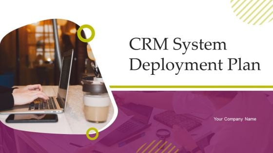 CRM System Deployment Plan Ppt PowerPoint Presentation Complete Deck With Slides