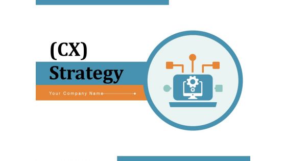 CX Strategy Strategy Marketing Ppt PowerPoint Presentation Complete Deck