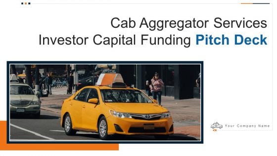 Cab Aggregator Services Investor Capital Funding Pitch Deck Ppt PowerPoint Presentation Complete Deck With Slides