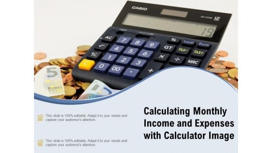 Calculating Monthly Income And Expenses With Calculator Image Ppt PowerPoint Presentation File Ideas PDF