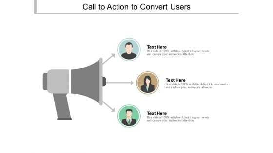 Call To Action To Convert Users Ppt Powerpoint Presentation Pictures Aids