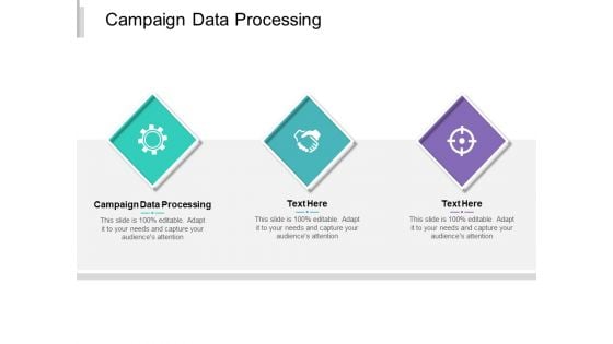 Campaign Data Processing Ppt PowerPoint Presentation Infographics Background Cpb