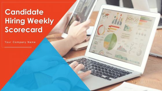 Candidate Hiring Weekly Scorecard Ppt PowerPoint Presentation Complete Deck With Slides