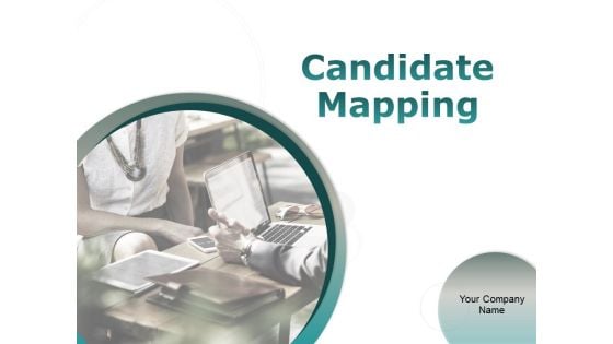 Candidate Mapping Ppt PowerPoint Presentation Complete Deck With Slides