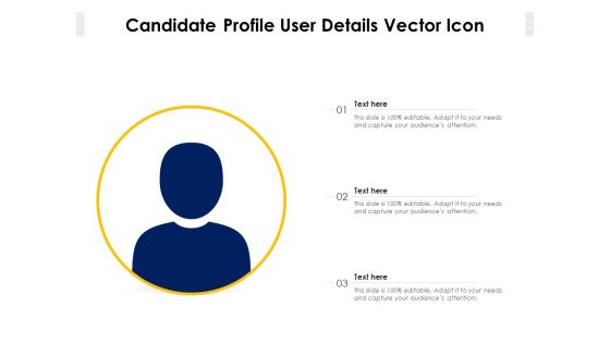 Candidate Profile User Details Vector Icon Ppt PowerPoint Presentation File Images PDF