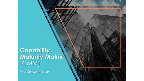 Capability Maturity Matrix CMM Ppt PowerPoint Presentation Show Information