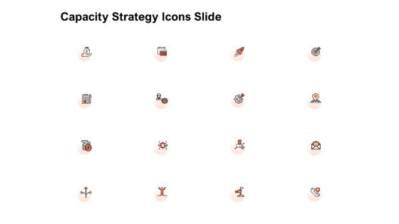 Capacity Strategy Icons Slide Ppt PowerPoint Presentation Infographics Background