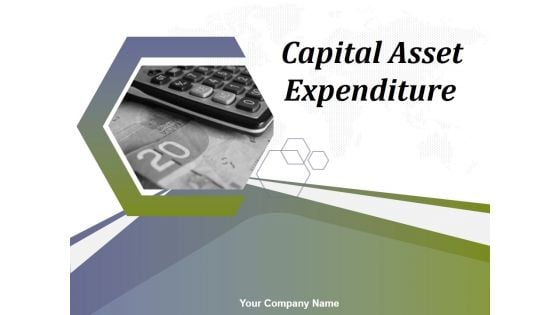 Capital Asset Expenditure Ppt PowerPoint Presentation Complete Deck With Slides