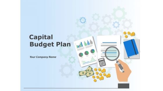 Capital Budget Plan Ppt PowerPoint Presentation Complete Deck With Slides