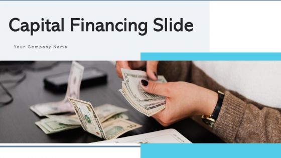 Capital Financing Slide Implementation Ppt PowerPoint Presentation Complete Deck With Slides