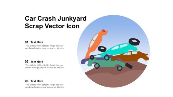 Car Crash Junkyard Scrap Vector Icon Ppt PowerPoint Presentation Portfolio Model PDF