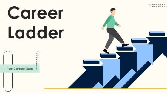 Career Ladder Ppt PowerPoint Presentation Complete Deck With Slides