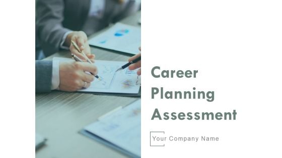 Career Planning Assessment Ppt PowerPoint Presentation Complete Deck With Slides Career Planning Assessment Ppt PowerPoint Presentation Complete Deck With Slides