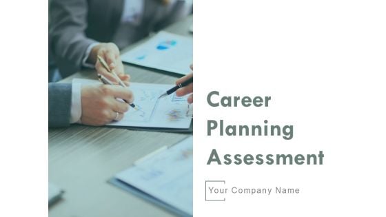 Career Planning Assessment Ppt PowerPoint Presentation Complete Deck With Slides