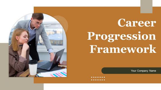 Career Progression Framework Ppt PowerPoint Presentation Complete Deck With Slides