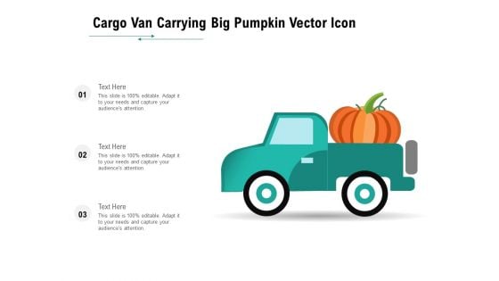 Cargo Van Carrying Big Pumpkin Vector Icon Ppt PowerPoint Presentation Gallery Introduction PDF