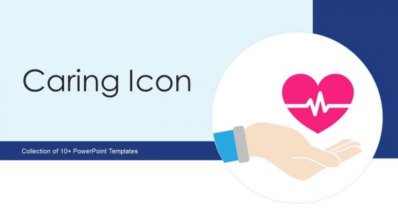 Caring Icon Ppt PowerPoint Presentation Complete With Slides