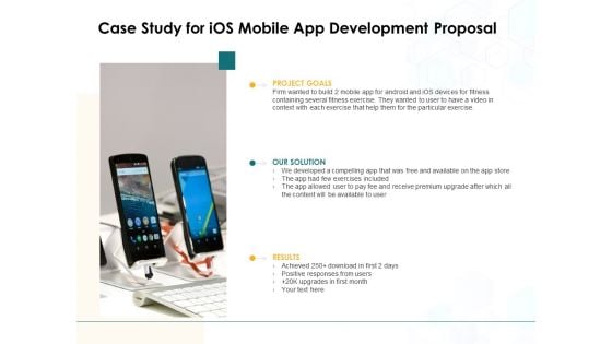 Case Study For IOS Mobile App Development Proposal Ppt PowerPoint Presentation Ideas Graphics