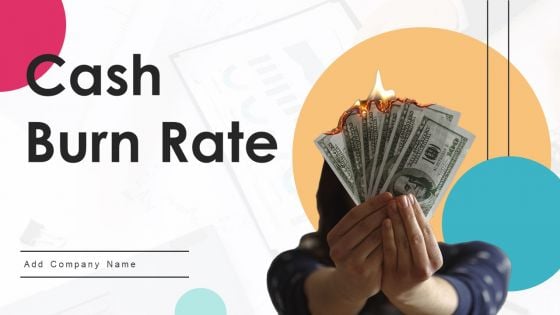 Cash Burn Rate Ppt PowerPoint Presentation Complete Deck With Slides