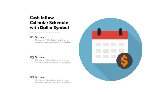 Cash Inflow Calendar Schedule With Dollar Symbol Ppt PowerPoint Presentation Infographic Template Clipart PDF