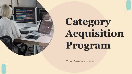 Category Acquisition Program Ppt PowerPoint Presentation Complete Deck With Slides