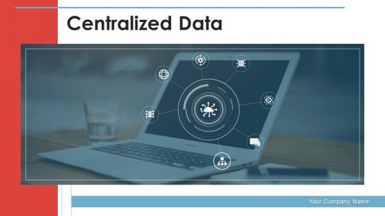 Centralized Information Data Sources Ppt PowerPoint Presentation Complete Deck With Slides