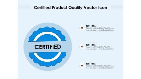 Certified Product Quality Vector Icon Ppt PowerPoint Presentation File Formats PDF