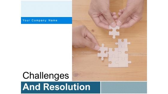 Challenges And Resolution Ppt PowerPoint Presentation Complete Deck With Slides