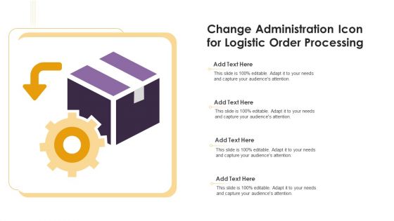 Change Administration Icon For Logistic Order Processing Ppt Portfolio Guide PDF