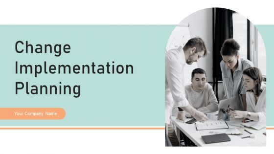 Change Implementation Planning Ppt PowerPoint Presentation Complete With Slides