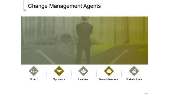 Change Management Agents Ppt PowerPoint Presentation Graphics