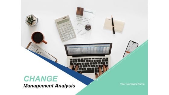 Change Management Analysis Ppt PowerPoint Presentation Complete Deck With Slides