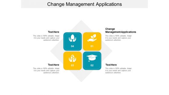 Change Management Applications Ppt PowerPoint Presentation Show Design Templates Cpb