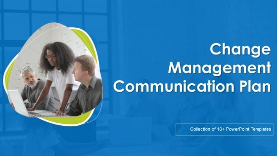 Change Management Communication Plan Ppt PowerPoint Presentation Complete Deck With Slides