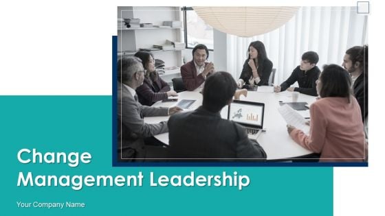 Change Management Leadership Ppt PowerPoint Presentation Complete Deck With Slides