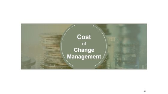 Change Management Ppt PowerPoint Presentation Complete Deck With Slides Slide46