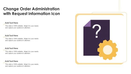 Change Order Administration With Request Information Icon Ppt Layouts Design Ideas PDF